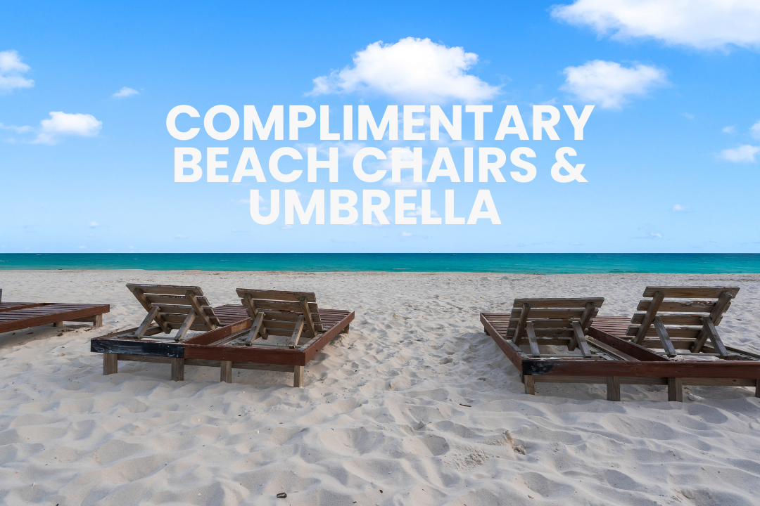 Complimentary Beach chairs & Umbrella