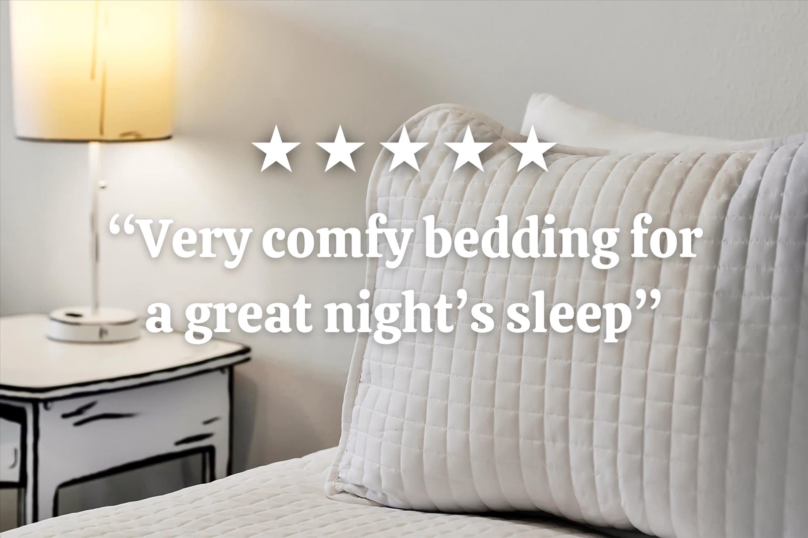 Sink into plush, luxurious bedding designed for the kind of restful sleep you truly deserve on vacation.