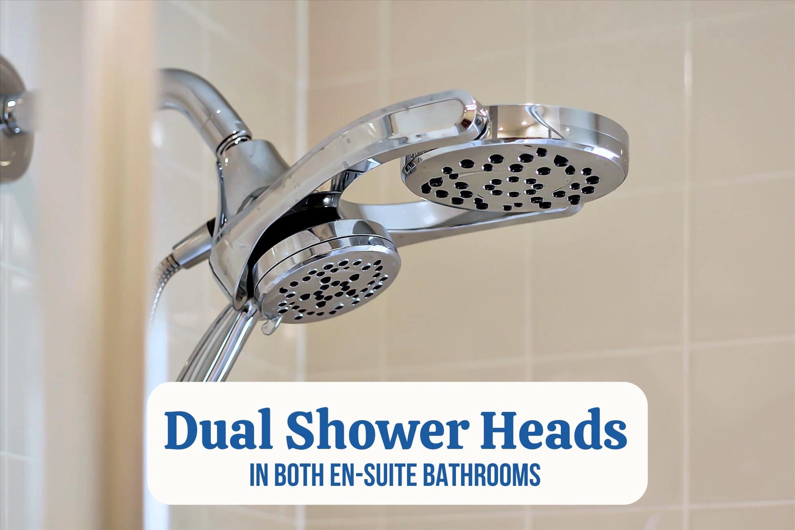 Refresh in style with dual showerheads that let you customize your perfect rinse after a long day of exploring.