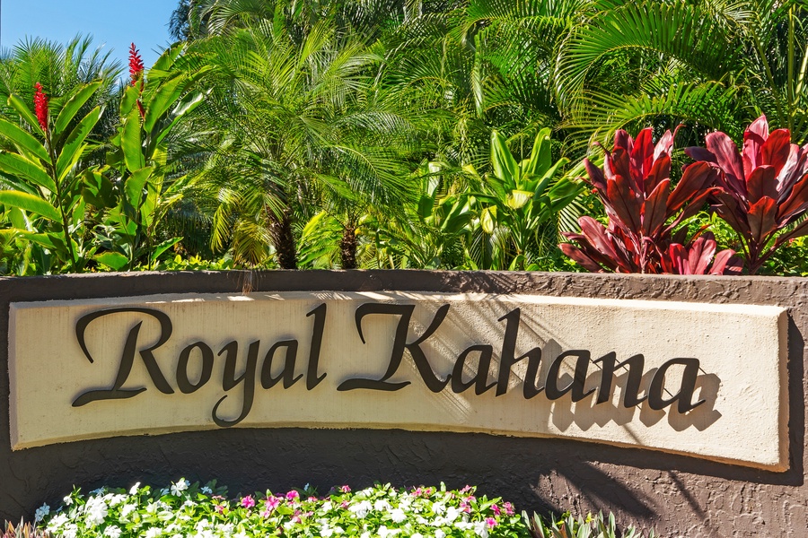 The Royal Kahana sign welcomes you to a stay filled with sun, sea, and serenity.